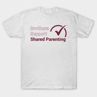 Brothers Support Shared Parenting T-Shirt